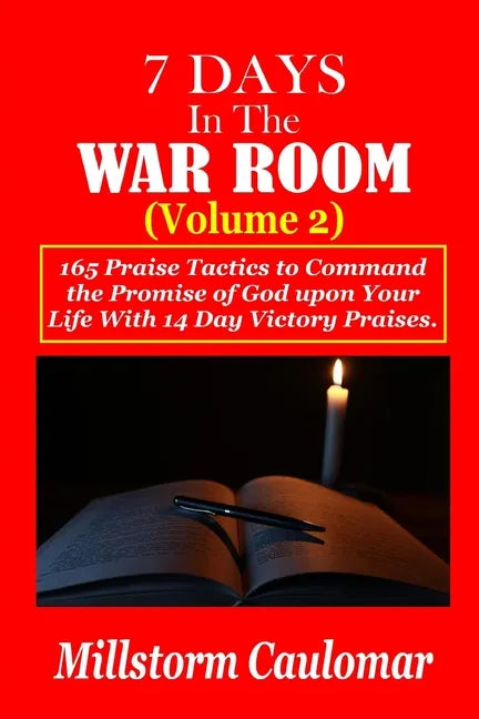 7 Days In The War Room Volume: 2: .165 Praise Tactics to Command the Promises of God upon Your Life With 14 Days Victory Praises. - Paperback