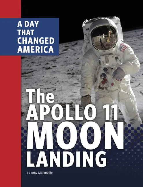 The Apollo 11 Moon Landing: A Day That Changed America - Paperback