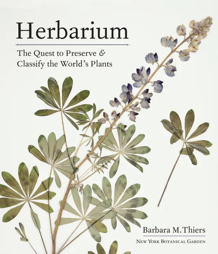 Herbarium: The Quest to Preserve and Classify the World's Plants - Hardcover