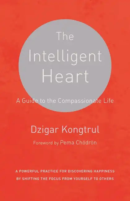 The Intelligent Heart: A Guide to the Compassionate Life - Paperback