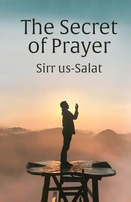 The Secret of Prayer: Sirr us-Salat - Paperback