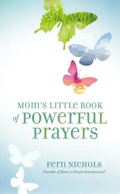 Mom's Little Book of Powerful Prayers: Scripture-Inspired Prayers for Your Children's Deepest Needs - Paperback