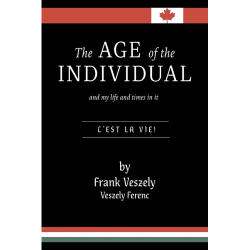 The Age of the Individual and my Life and Times in It: C'est la Vie! - Paperback