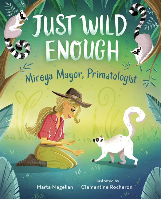 Just Wild Enough: Mireya Mayor, Primatologist - Hardcover