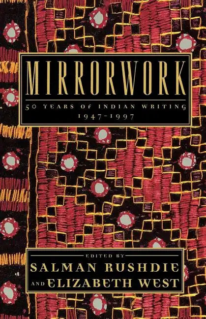 Mirrorwork: 50 Years of Indian Writing 1947-1997 - Paperback