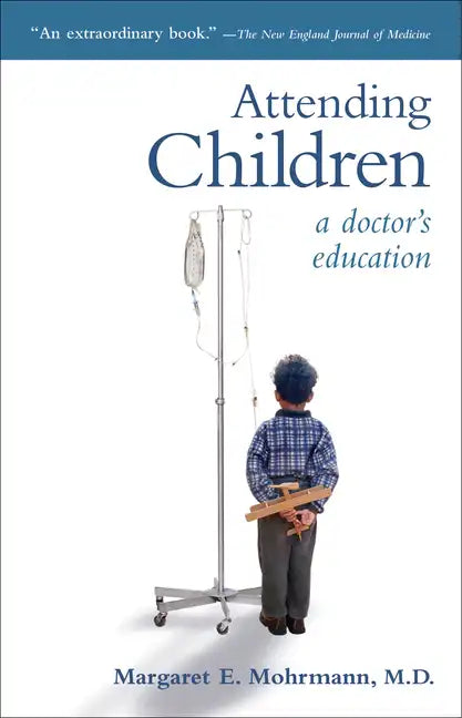 Attending Children: A Doctor's Education - Paperback