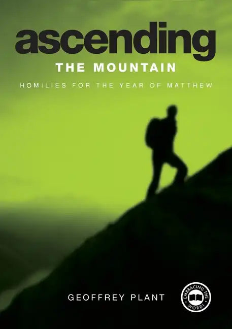 Ascending the Mountain Reflections for the Year of Matthew Year A - Paperback