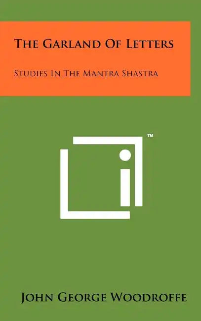 The Garland Of Letters: Studies In The Mantra Shastra - Hardcover