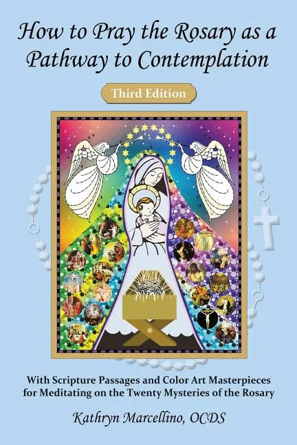How to Pray the Rosary as a Pathway to Contemplation: With Scripture Passages and Color Art Masterpieces For Meditating on the Twenty Mysteries of the - Paperback