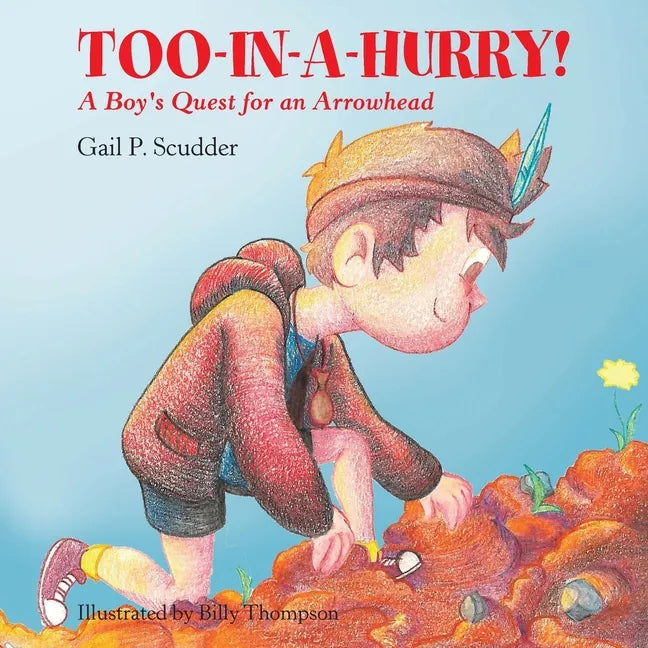 Too-In-A-Hurry!: A Boy's Quest for an Arrowhead - Paperback