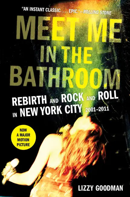 Meet Me in the Bathroom: Rebirth and Rock and Roll in New York City 2001-2011 - Paperback
