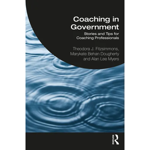 Coaching in Government: Stories and Tips for Coaching Professionals - Paperback