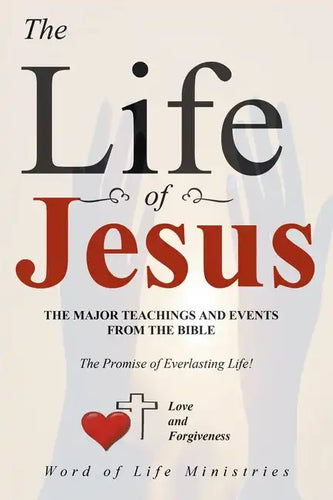 The Life of Jesus: The Major Teachings and Events from the Bible from the Books of Matthew, Mark, Luke, John, Acts, and Revelation - Paperback