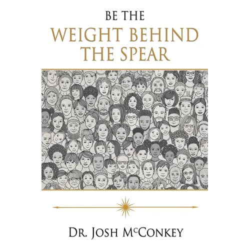 Be The Weight Behind The Spear - Paperback