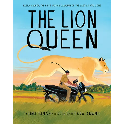 The Lion Queen: Rasila Vadher, the First Woman Guardian of the Last Asiatic Lions - Hardcover