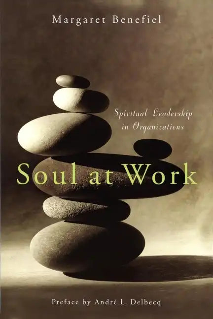 Soul at Work: Spiritual Leadership in Organizations - Paperback