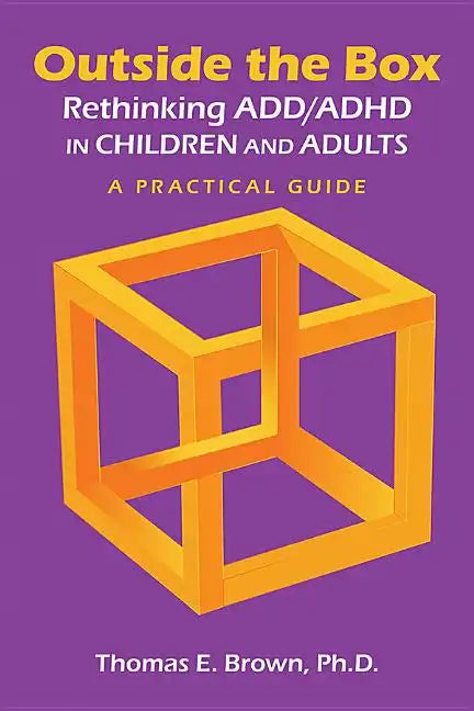 Outside the Box: Rethinking ADD/ADHD in Children and Adults: A Practical Guide - Paperback