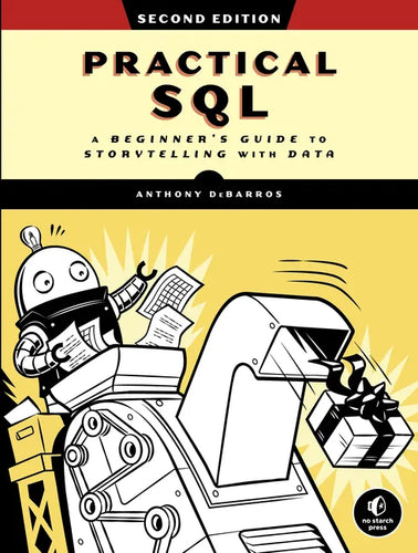 Practical Sql, 2nd Edition: A Beginner's Guide to Storytelling with Data - Paperback