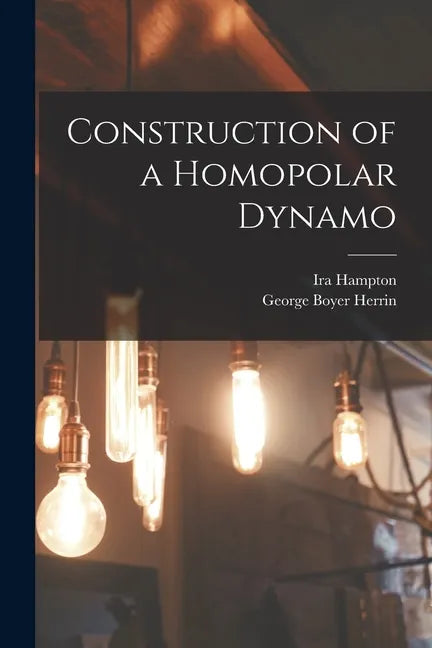 Construction of a Homopolar Dynamo - Paperback