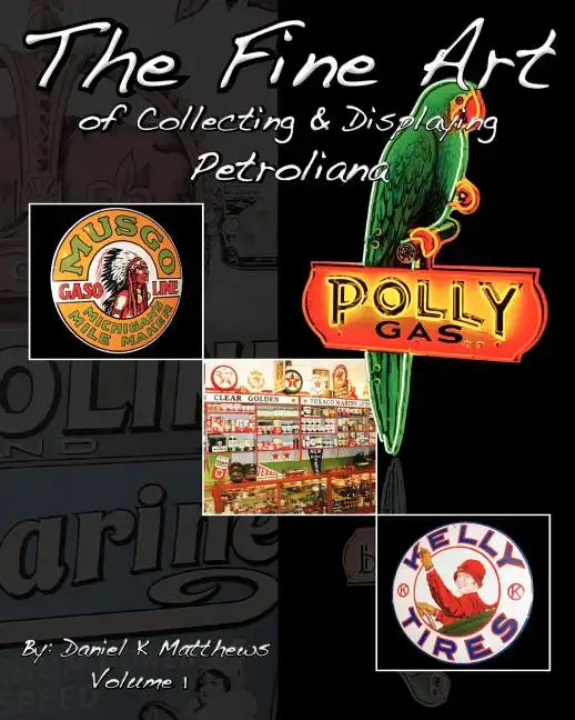 The Fine Art of Collecting and Displaying Petroliana - Paperback