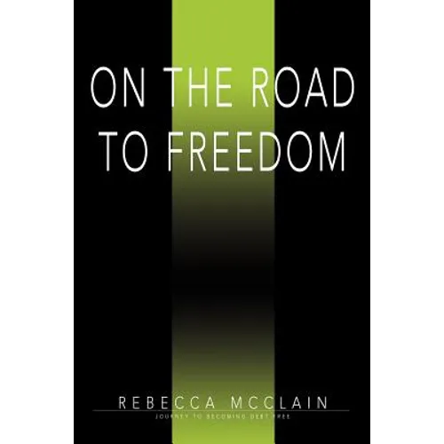 On the Road to Freedom: Journey to Becoming Debt Free - Paperback
