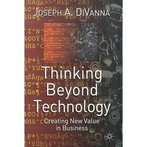 Thinking Beyond Technology: Creating New Value in Business - Paperback