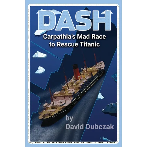 Dash: Carpathia's Mad Race to Rescue Titanic - Paperback
