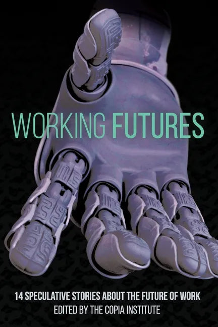 Working Futures: 14 Speculative Stories About The Future Of Work - Paperback