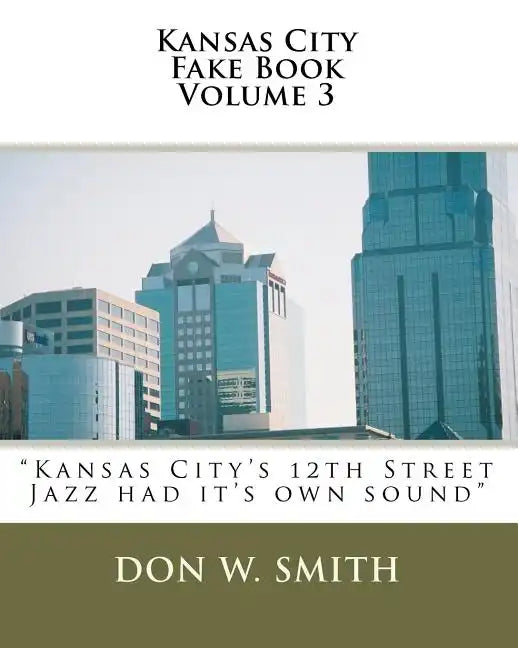Kansas City Fake Book Volume 3: Kansas City's 