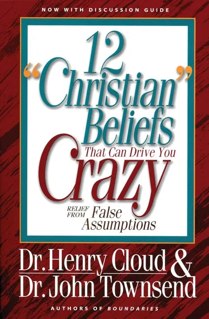 12 'Christian' Beliefs That Can Drive You Crazy: Relief from False Assumptions - Paperback