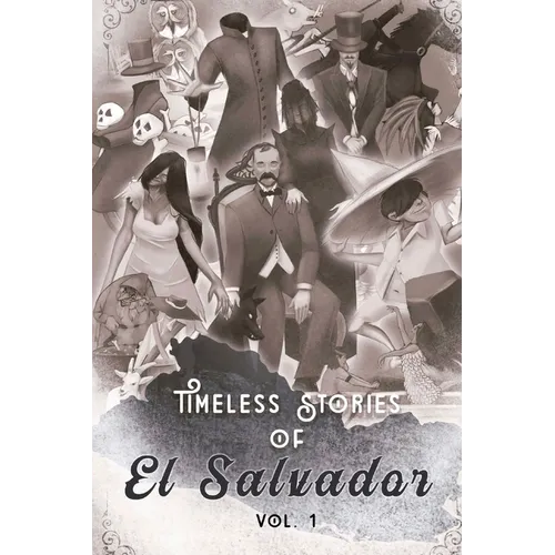 Timeless Stories of El Salvador: The Beginning - Paperback