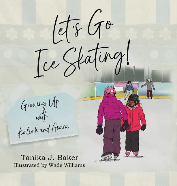 Let's Go Ice Skating!: Growing Up with Kaliah and Asara - Hardcover