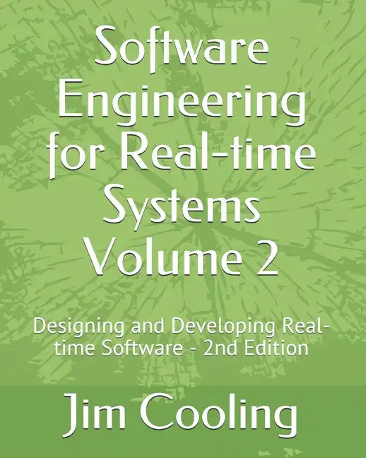 Software Engineering for Real-time Systems Volume 2: Designing and Developing Real-time Software - Paperback