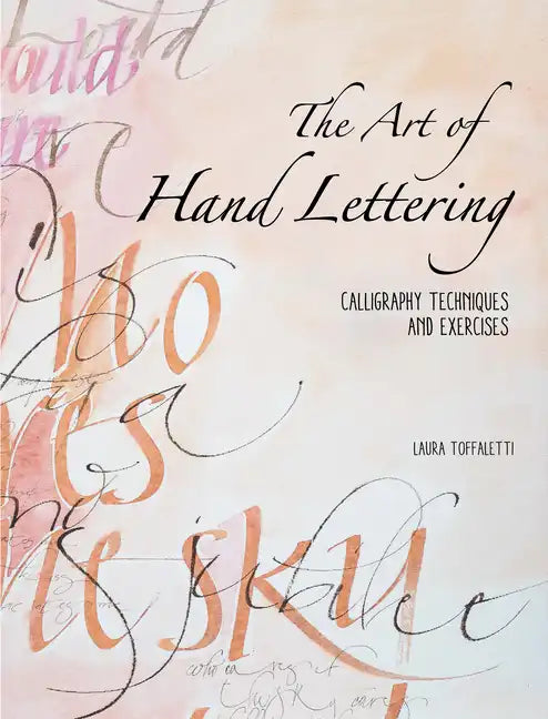 The Art of Hand Lettering: Calligraphy Techniques and Exercises - Paperback