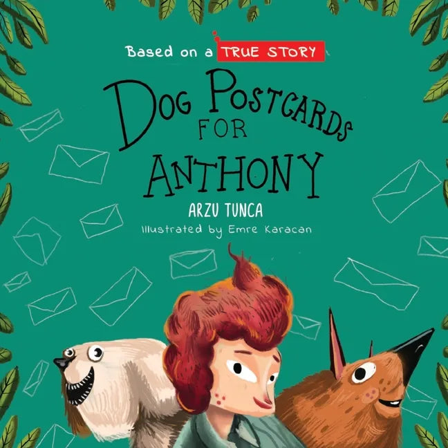 Dog Postcards for Anthony: Based on a True Story of a Boy With Leukemia - Paperback