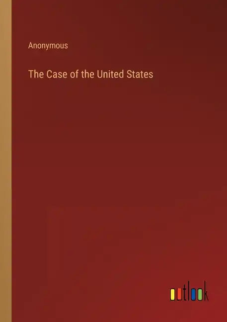 The Case of the United States - Paperback