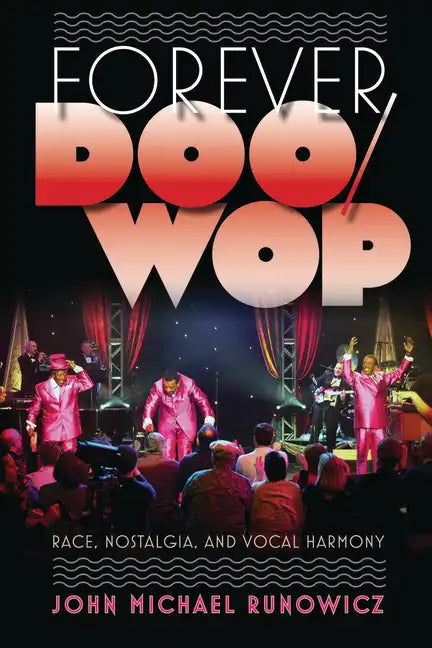 Forever Doo-Wop: Race, Nostalgia, and Vocal Harmony - Paperback