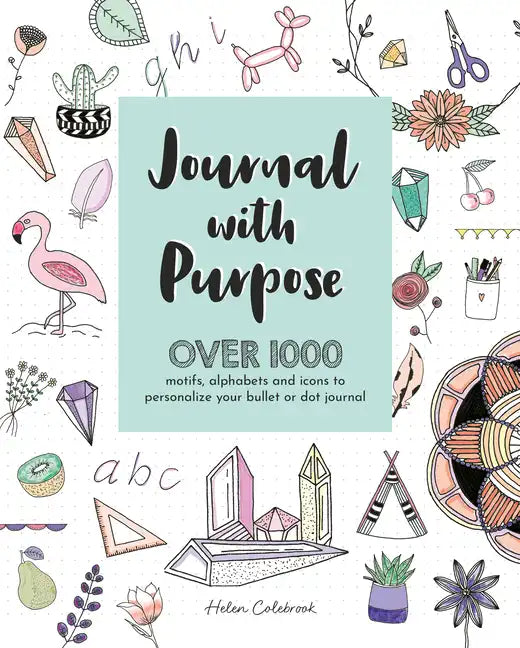 Journal with Purpose: Over 1000 Motifs, Alphabets and Icons to Personalize Your Bullet or Dot Journal - Paperback