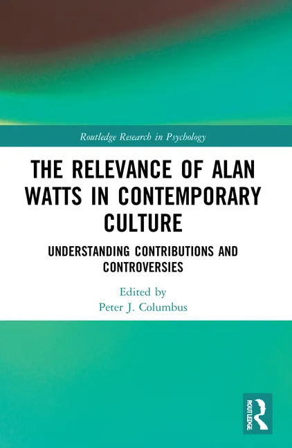 The Relevance of Alan Watts in Contemporary Culture: Understanding Contributions and Controversies - Paperback