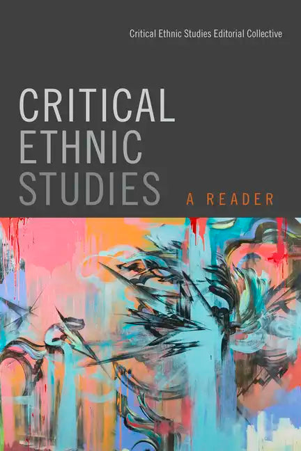 Critical Ethnic Studies: A Reader - Paperback
