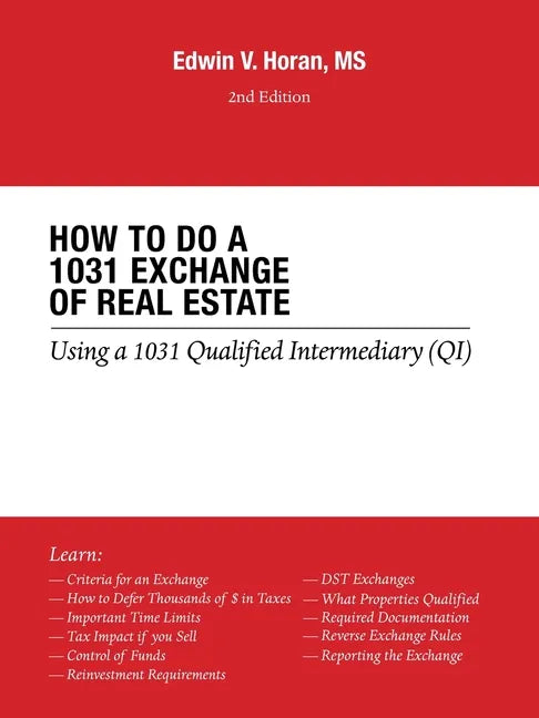 How to Do a 1031 Exchange of Real Estate: Using a 1031 Qualified Intermediary (Qi) 2Nd Edition - Paperback