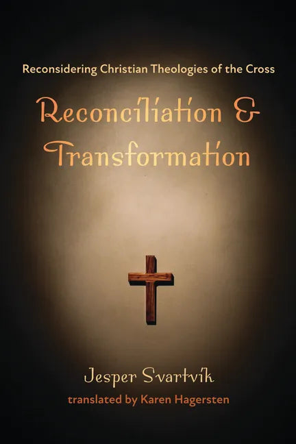 Reconciliation and Transformation: Reconsidering Christian Theologies of the Cross - Hardcover
