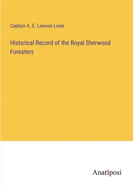 Historical Record of the Royal Sherwood Foresters - Paperback