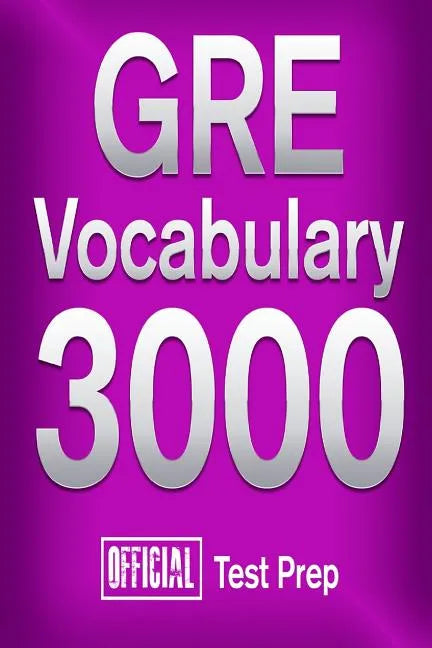 Official GRE Vocabulary 3000: Become a True Master of GRE Vocabulary...Quickly - Paperback