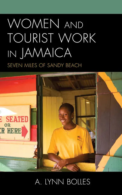 Women and Tourist Work in Jamaica: Seven Miles of Sandy Beach - Hardcover