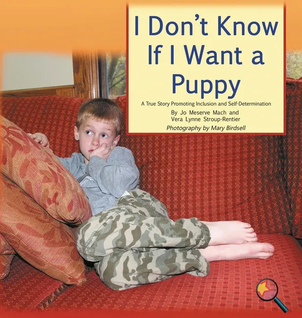 I Don't Know If I Want a Puppy: A True Story Promoting Inclusion and Self-Determination - Hardcover
