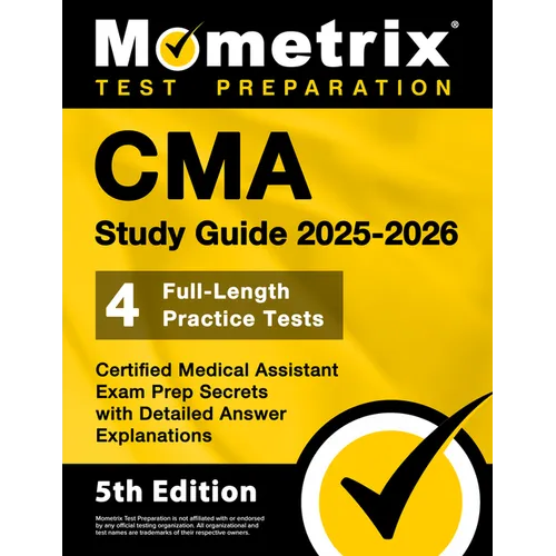 CMA Study Guide 2025-2026 - 4 Full-Length Practice Tests, Certified Medical Assistant Exam Prep Secrets with Detailed Answer Explanations: [5th Editio - Paperback