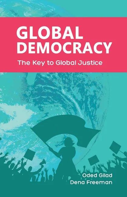 Global Democracy: The Key to Global Justice - Paperback