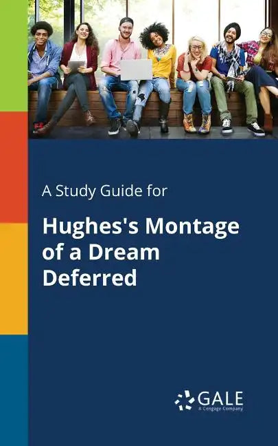 A Study Guide for Hughes's Montage of a Dream Deferred - Paperback