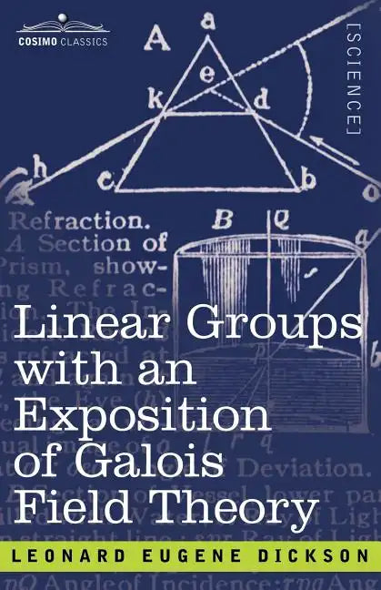 Linear Groups with an Exposition of Galois Field Theory - Paperback